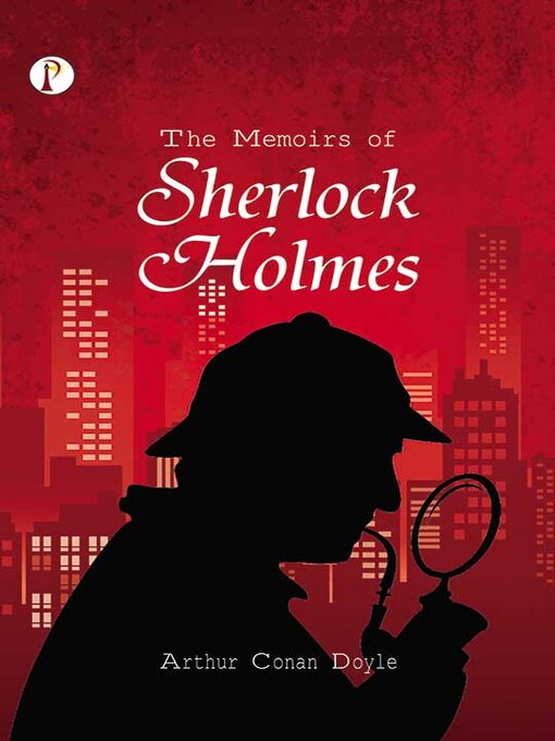 Title details for The Memoirs of Sherlock Holmes by Sir Arthur Conan Doyle - Available